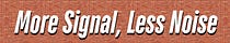 More Signal, Less Noise