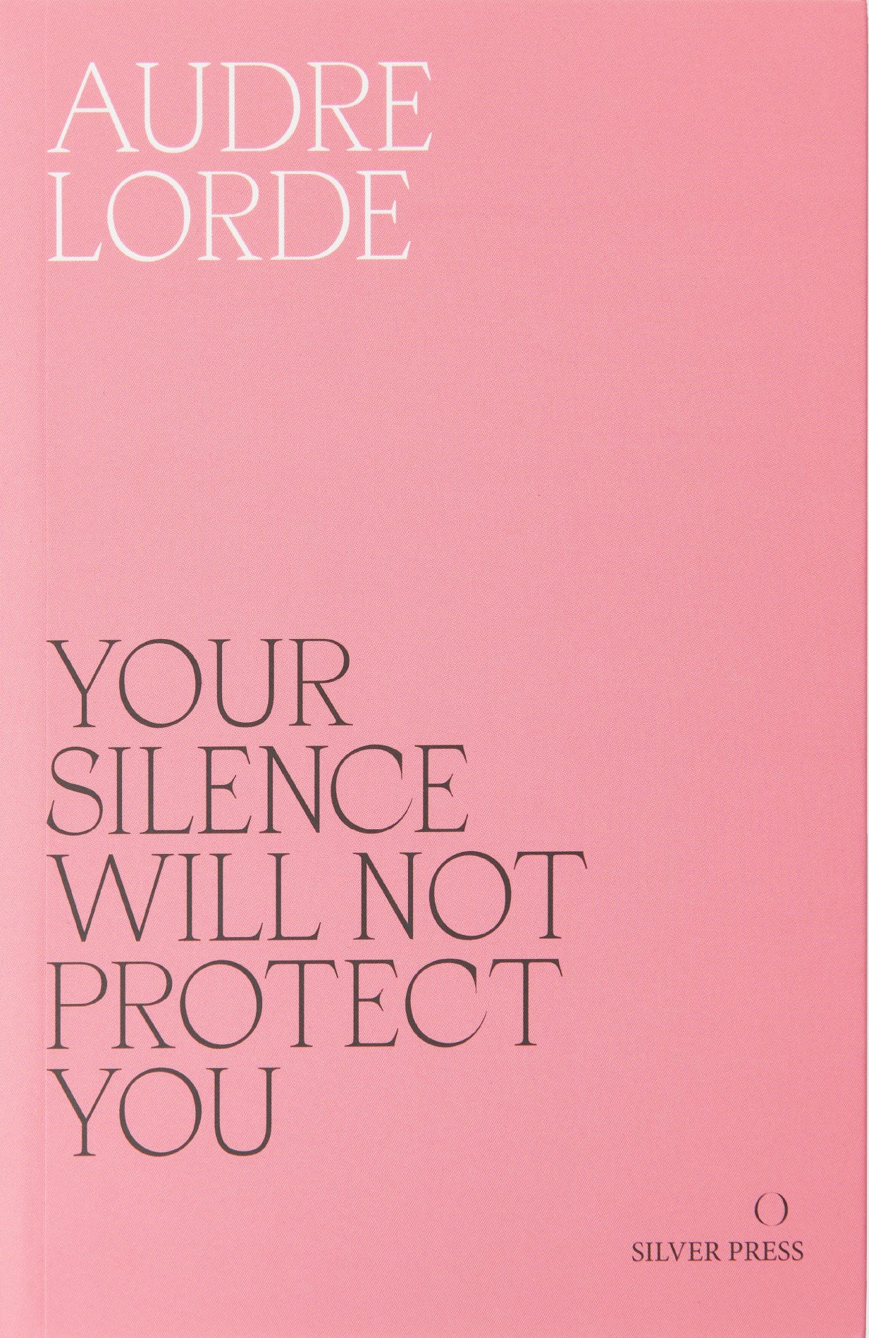 Your Silence Will Not Protect You by Audre Lorde – Silver Press