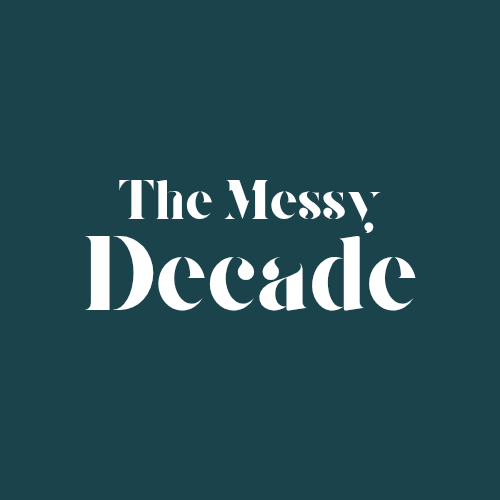 The Messy Decade