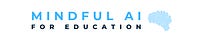 Mindful AI for Education's Substack