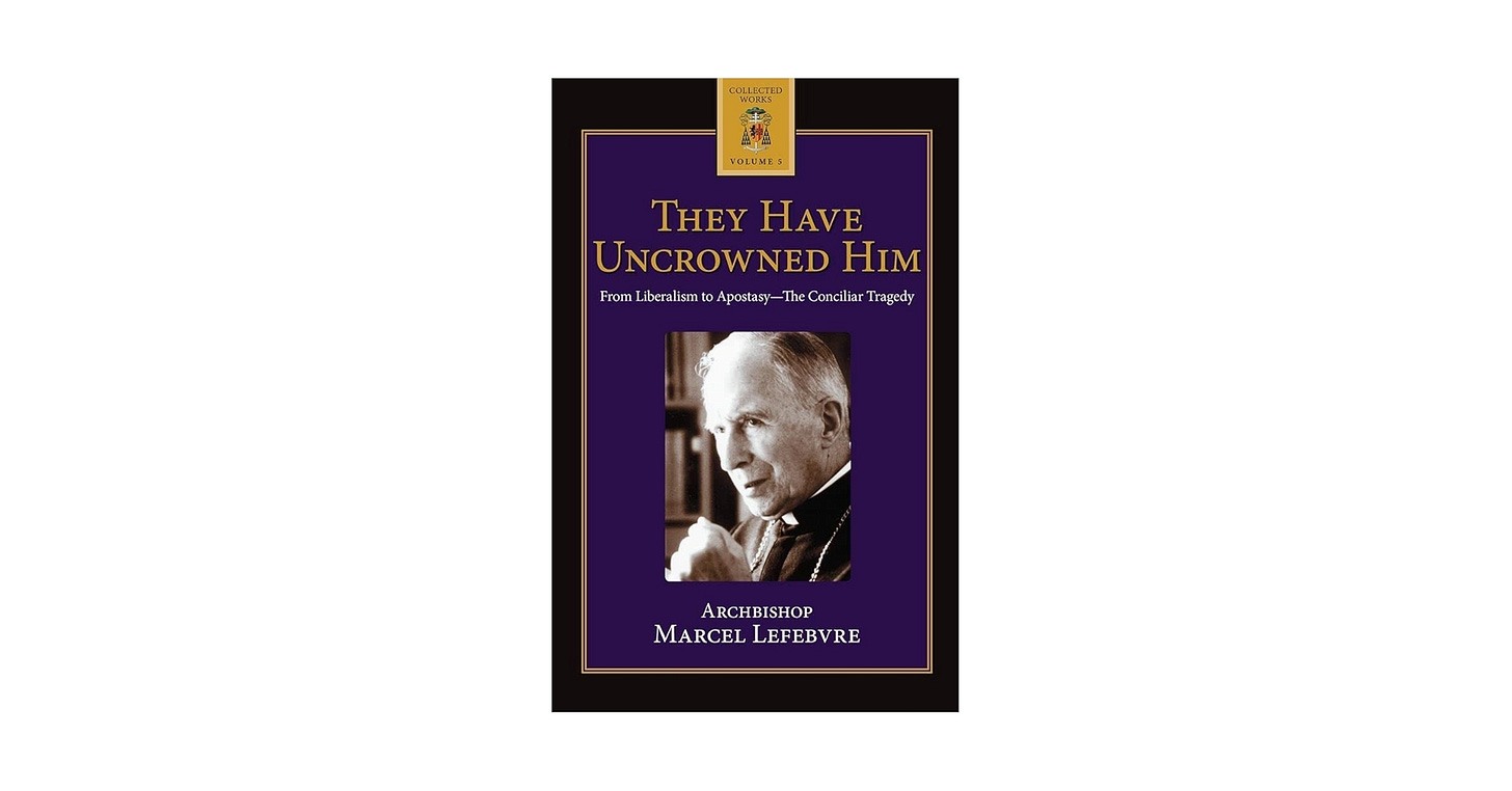 They Have Uncrowned Him: Marcel Lefebvre, Society of St Pius X: 9780935952056: Amazon.com: Books They Have Uncrowned Him: Marcel Lefebvre, Society of St Pius X: 9780935952056: Amazon.com: Books
