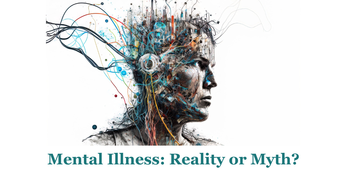 Mental Illness: Reality or Myth?