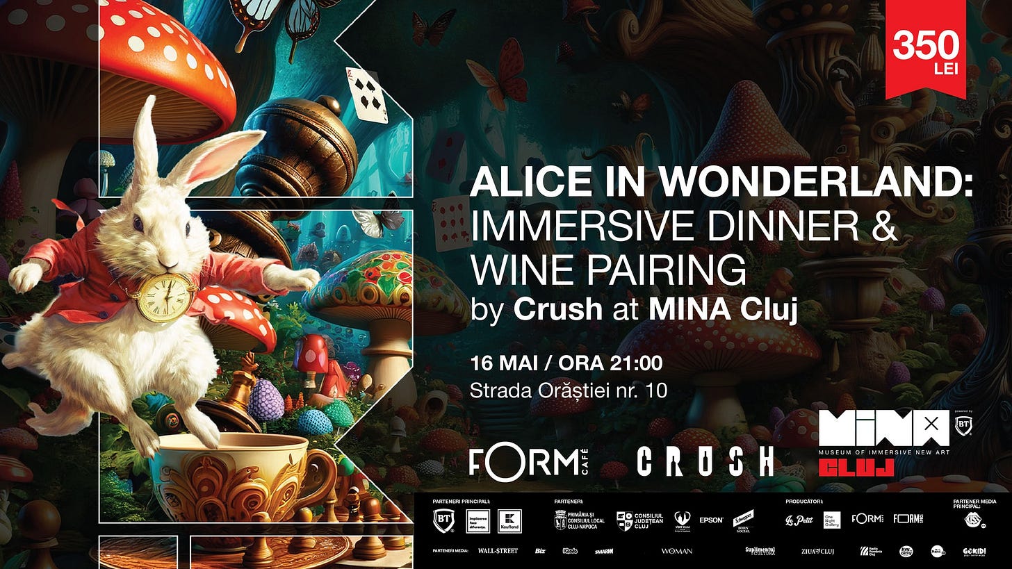 May be an image of text that says "350 LEI ALICE IN WONDERLAND: IMMERSIVE DINNER & WINE PAIRING by Crush at MINA Cluj 16 MAI / ORA 21:00 Strada Orăștiei nr. 10 KHC มยา bla-и FORME Hu CROSH 中Do KepR MINX GRSINE ΝΕΝΔKT CLIJ ほml PECK PREDUDANGAL n WEMAN FORM: 我 A.DM お語場 ORVE InHicera H工 潘票一 60kIbi"