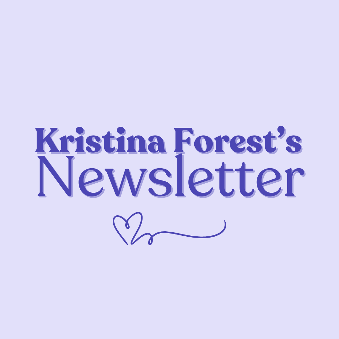 Kristina Forest's Newsletter