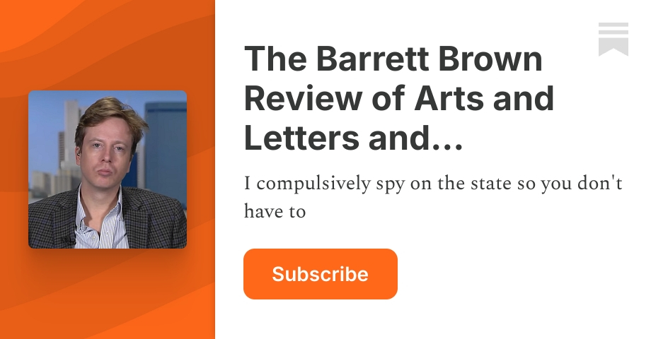 The Barrett Brown Review of Arts and Letters and Espionage | Substack