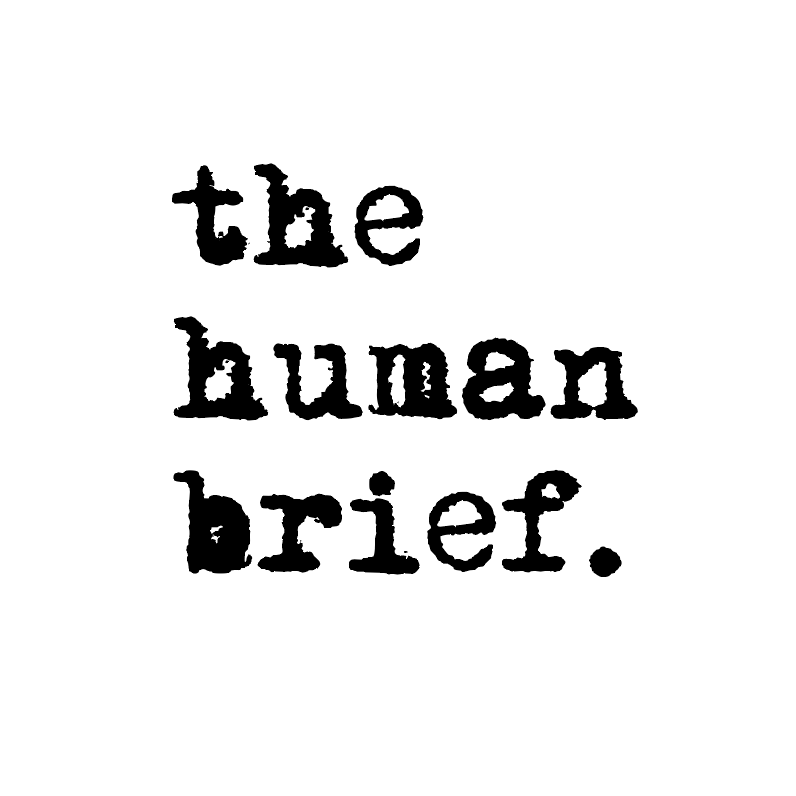The Human Brief