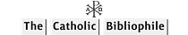The Catholic Bibliophile