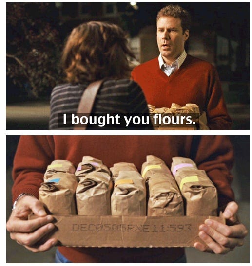 I bought you flours." - Stranger Than Fiction