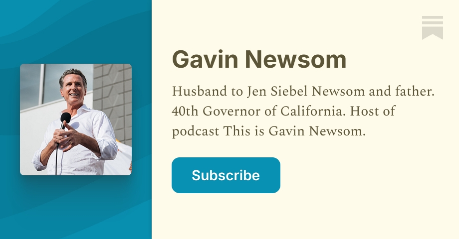 Gavin Newsom's Substack | Substack