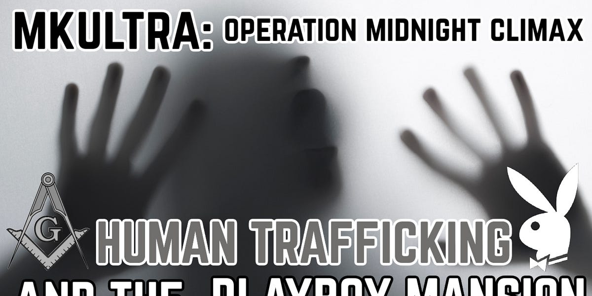 MKUltra: Midnight Climax, Human Trafficking, and the Playboy Mansion [Part 3]