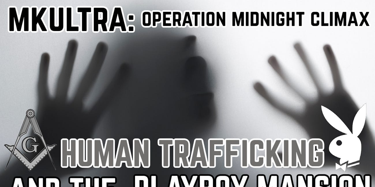 MKUltra: Midnight Climax, Human Trafficking, and the Playboy Mansion [Part 3] 