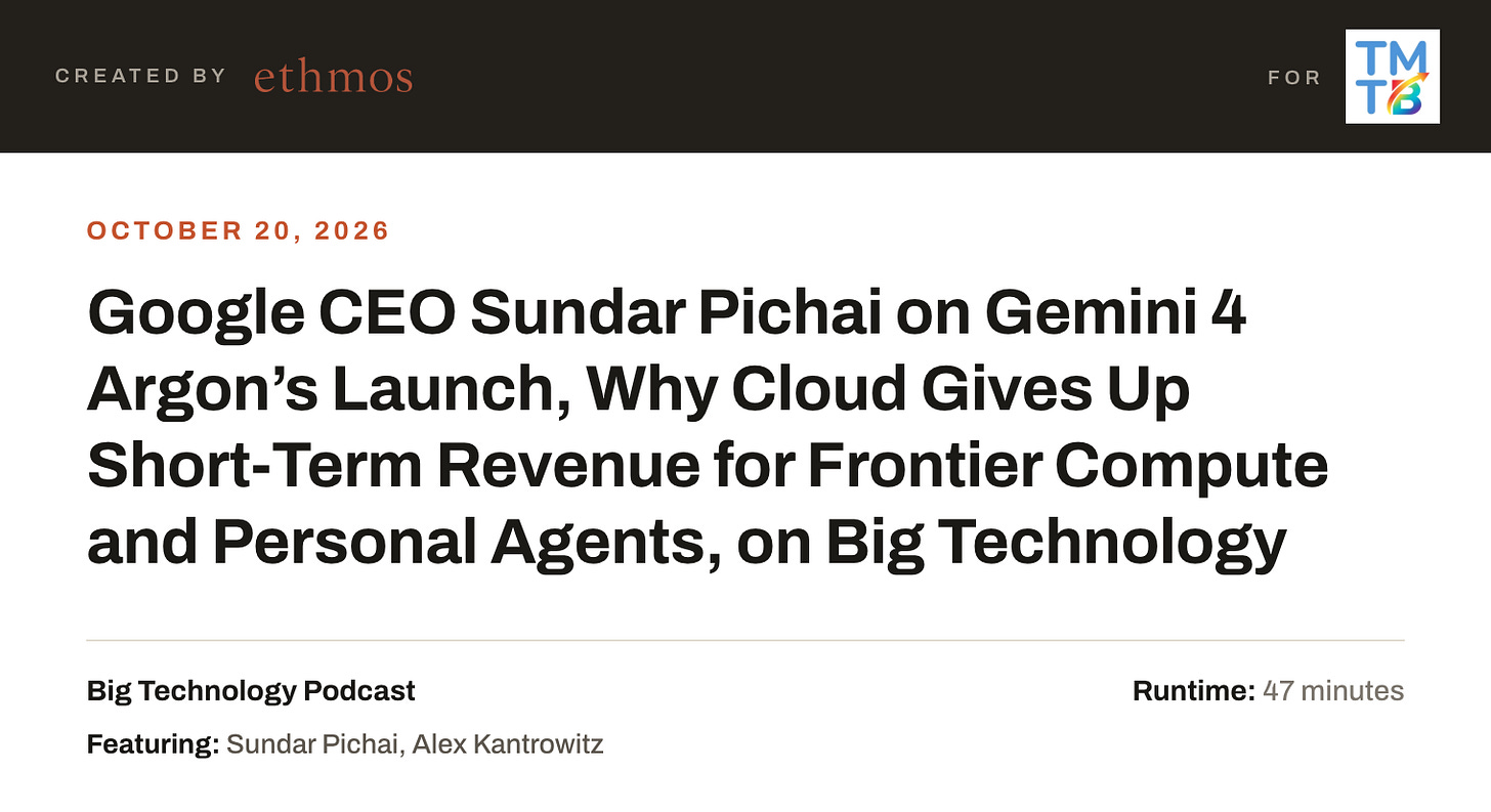 Google CEO Sundar Pichai on Gemini 4 Argon’s Launch, Why Cloud Gives Up Short-Term Revenue for Frontier Compute and Personal Agents, on Big Technology Google CEO Sundar Pichai on Gemini 4 Argon’s Launch, Why Cloud Gives Up Short-Term Revenue for Frontier Compute and Personal Agents, on Big Technology