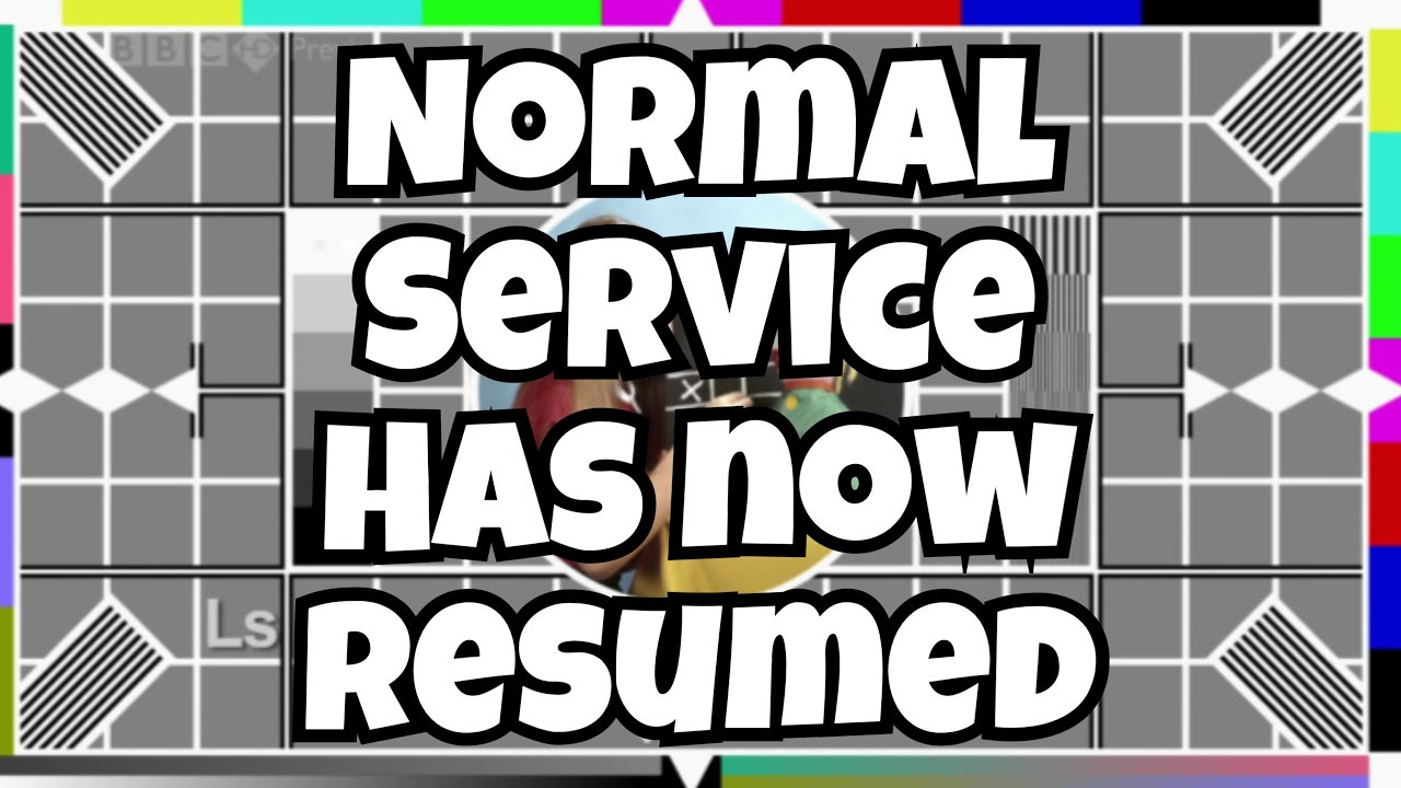 Normal Service Has Now Resumed - YouTube