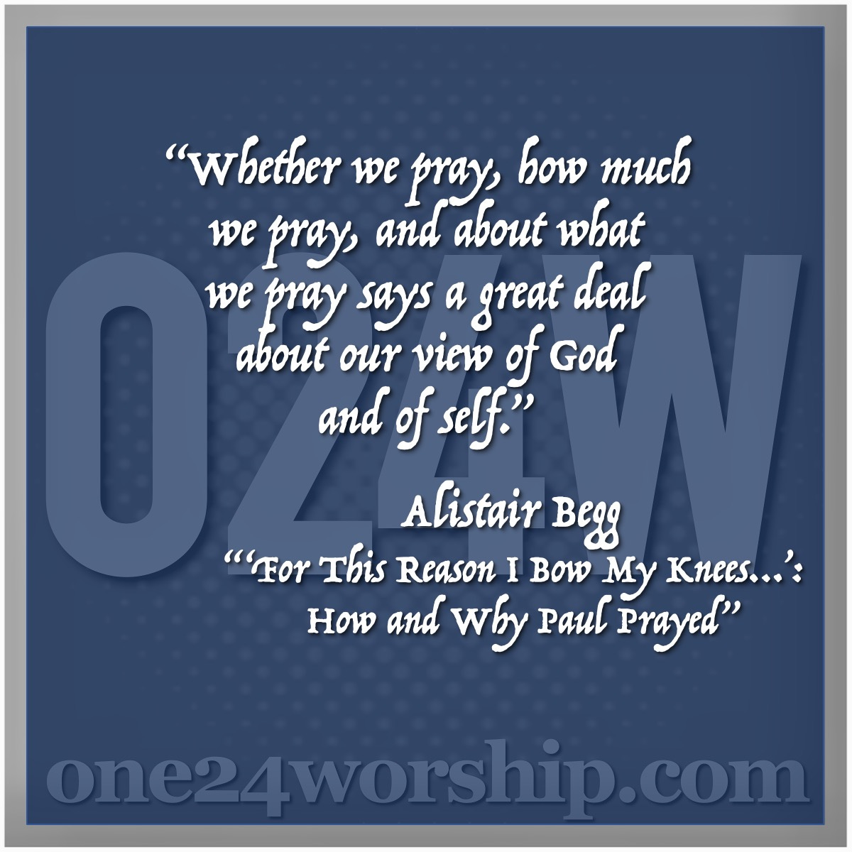 Image of the one24worship.com logo with Alistair Begg quote superimposed.
