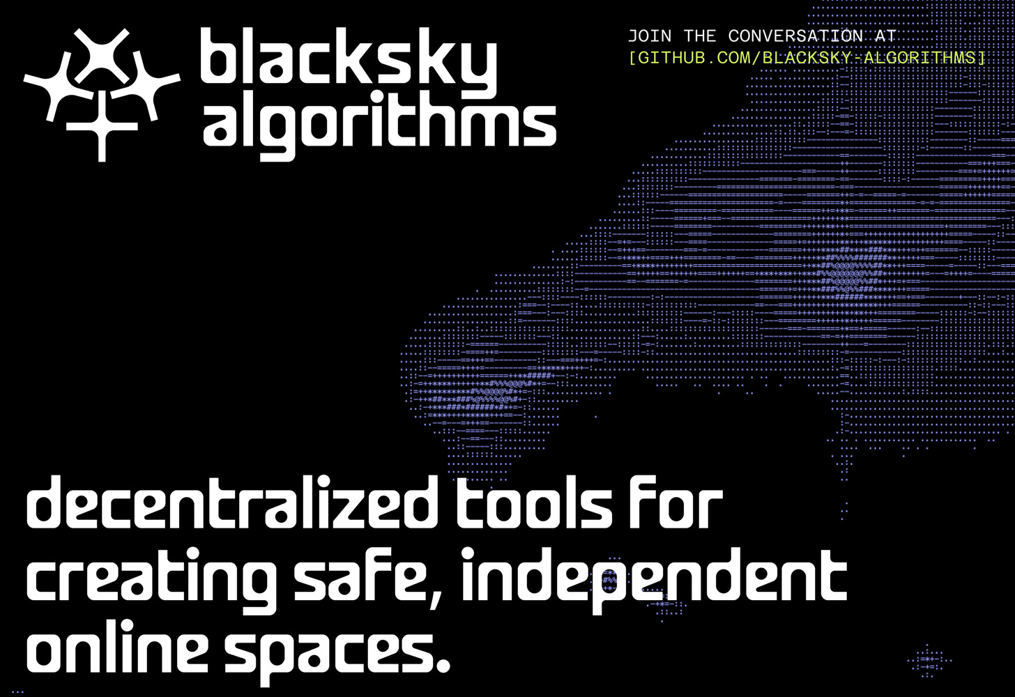 Blacksky Algorithms landing page with a black background and pixelated blue digital graphic elements. The Blacksky Algorithms logo is in the top left corner. The main text reads: "decentralized tools for creating safe, independent online spaces." In the top right corner, there's a call to action to "JOIN THE CONVERSATION AT [GITHUB.COM/BLACKSKY-ALGORITHMS]" in green text. The right side of the image features an abstract digital visualization made of blue and purple pixelated dots creating a fragmented, technological texture.