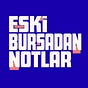 Eski Bursa'dan Notlar's avatar