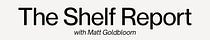 The Shelf Report with Matt Goldbloom
