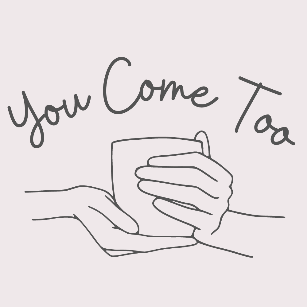 You Come Too
