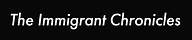 The Immigrant Chronicles