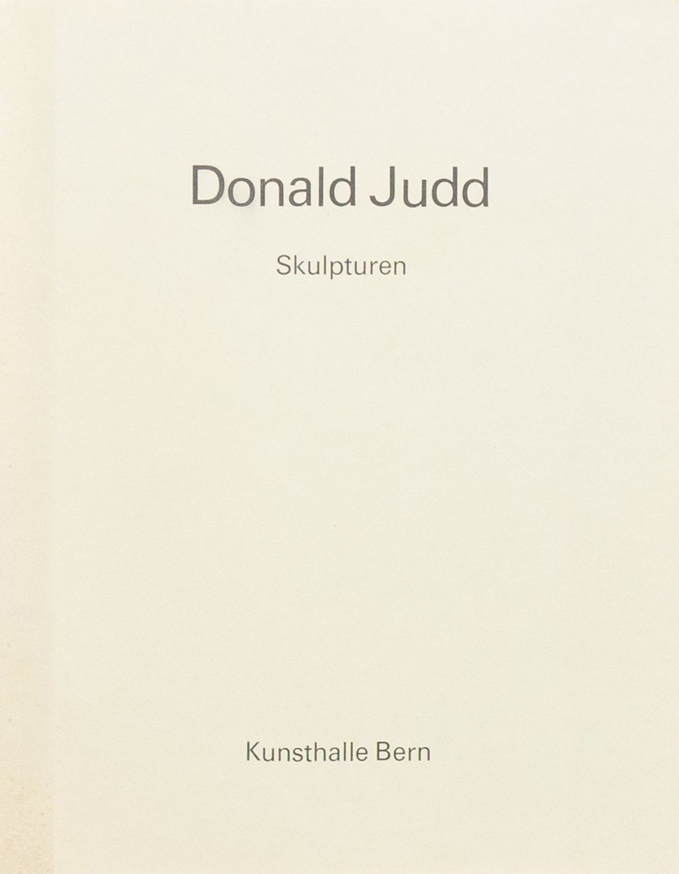 Donald Judd. Skulpturen, Kunsthalle Bern, 1976 [Studio Bruno Tonini, Gussago (BS). Art: © Judd Foundation / ARS, New York]