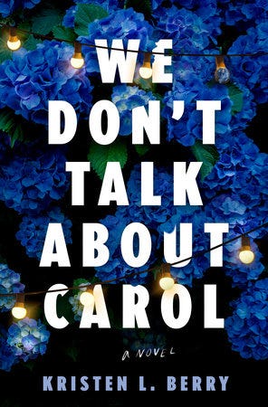 We Don't Talk About Carol by Kristen L. Berry: 9780593974438 |  PenguinRandomHouse.com: Books