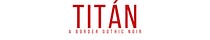 Titán: A Border Gothic Noir