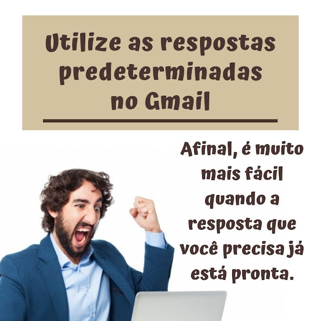 Utilize as respostas predeterminadas no Gmail e ganhe tempo no envio de mensagens repetitivas