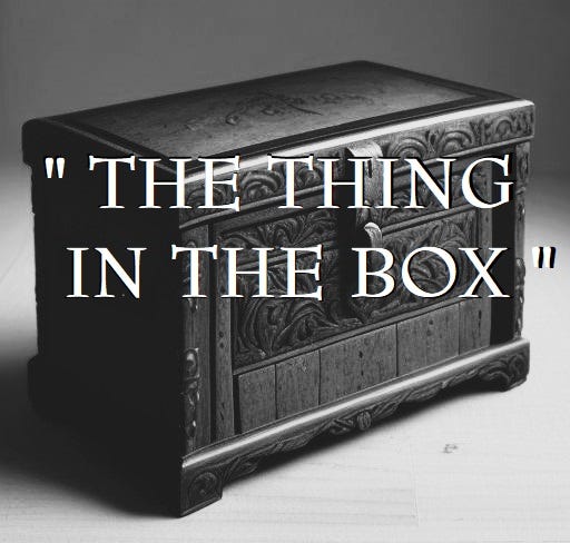 "THE THING IN THE BOX"