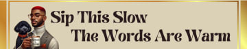 Sip This Slow: The Words Are Warm with Anthonio L. Orridge
