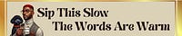 Sip This Slow: The Words Are Warm with Anthonio L. Orridge