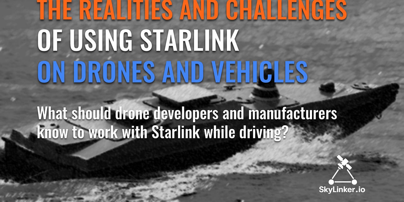 Realities and Challenges of Using Starlink on Drones and Vehicles