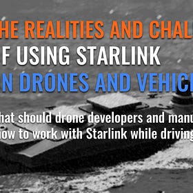 Realities and Challenges of Using Starlink on Drones and Vehicles