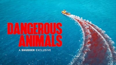 Dangerous Animals | Ad-Free and Uncut | SHUDDER