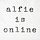alfie is online