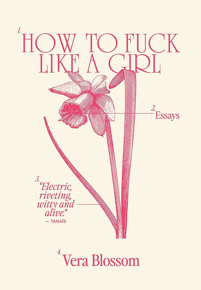 Amazon.com: How to Fuck Like a Girl: Essays: 9781635902273: Blossom, Vera:  Books