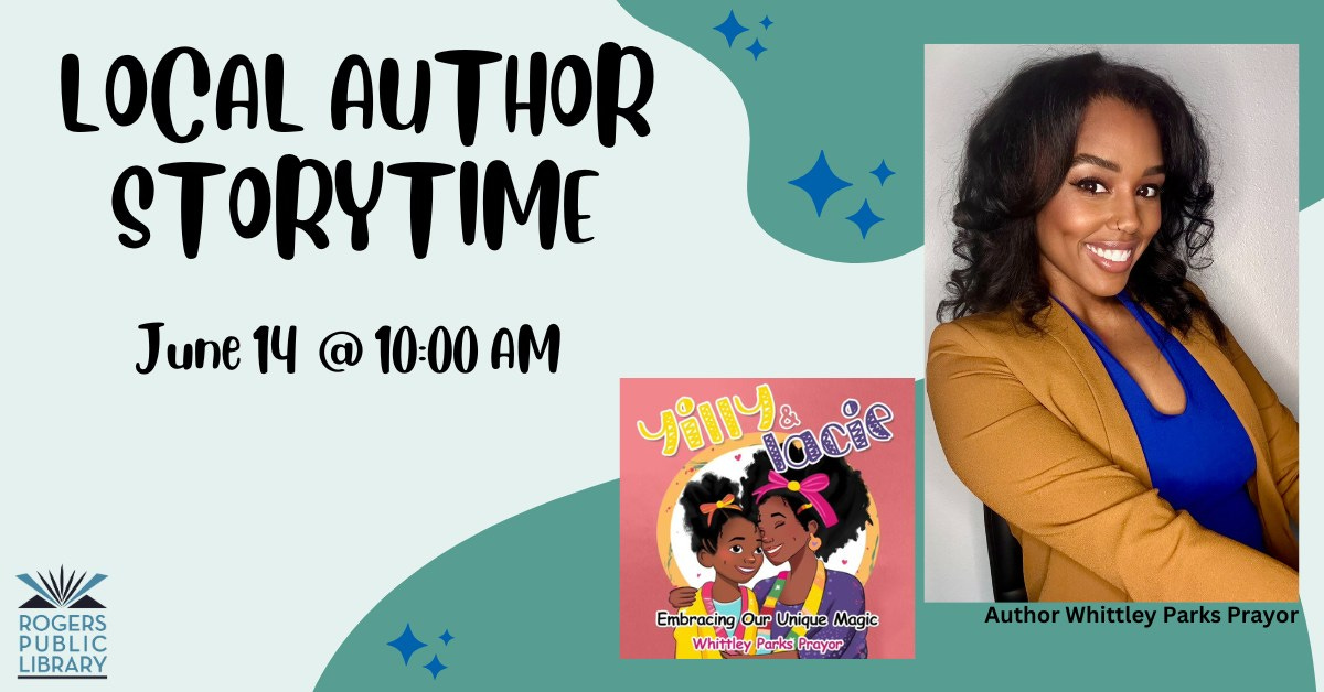 May be an image of 2 people and text that says 'LOCAL AUTHOR STORYTIME June 14 @ 10:00 ＠10：00AM AM 9i1ly lacie ROGERS PUBLIC LIBRARY Embracing Our Unique Magic Whittley Parks Prayor Author Whittley Parks AuthorWhittleyParksPrayor Prayor'