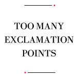 Too Many Exclamation Points