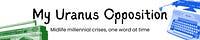 My Uranus Opposition