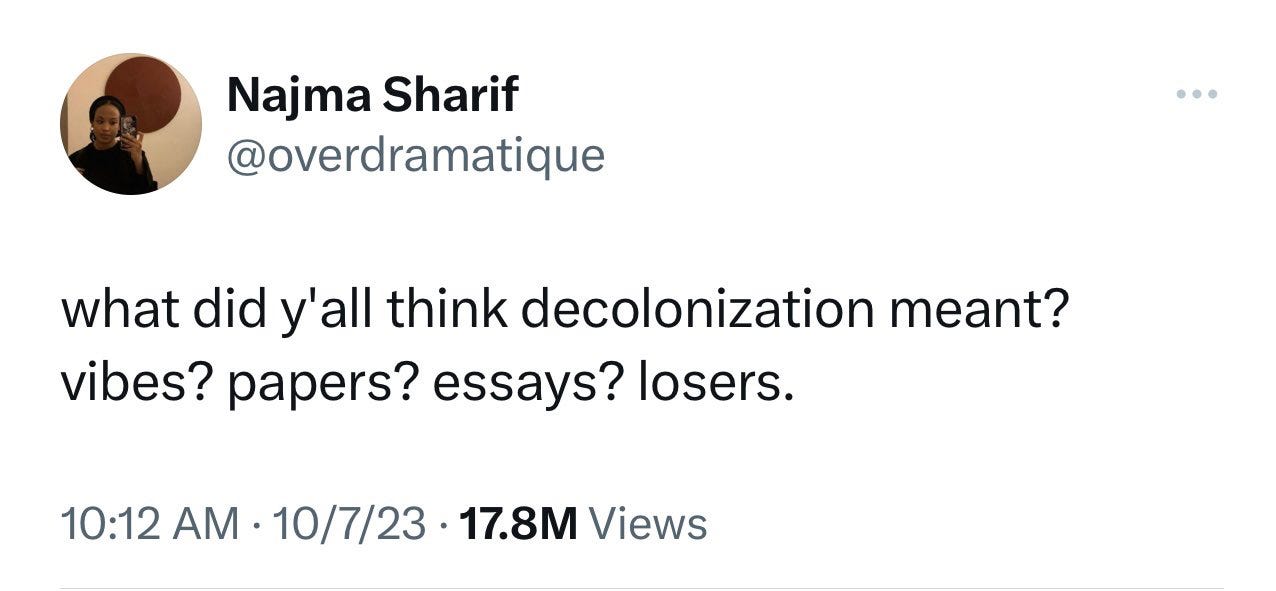 Ruchir Sharma on X: "To quote the prophetess Najma Sharif, "What did y'all  think decolonization meant? vibes? papers? essays? losers." Harden your  heart, increase your attacks! https://t.co/KYXa2p3SGs" / X