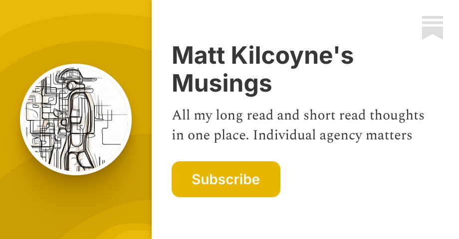 Matt Kilcoyne's Musings | Substack