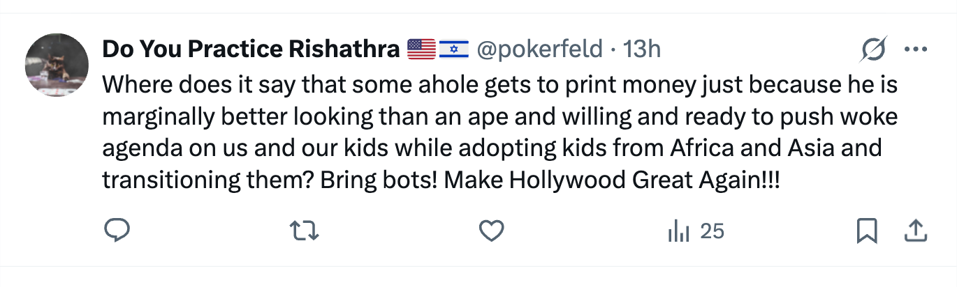 Where does it say that some ahole gets to print money just because he is marginally better looking than an ape and willing and ready to push woke agenda on us and our kids while adopting kids from Africa and Asia and transitioning them? Bring bots! Make Hollywood Great Again!!! Where does it say that some ahole gets to print money just because he is marginally better looking than an ape and willing and ready to push woke agenda on us and our kids while adopting kids from Africa and Asia and transitioning them? Bring bots! Make Hollywood Great Again!!!