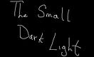 The Small Dark Light