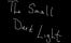 The Small Dark Light