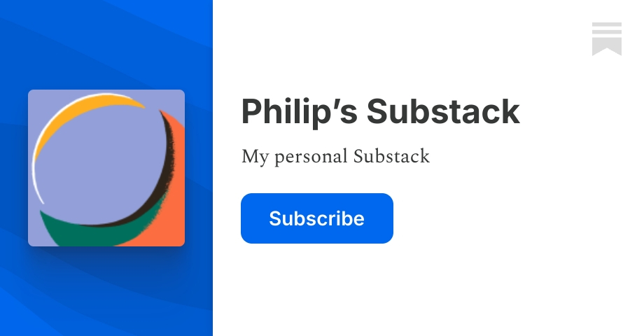 Philip’s Substack | Substack