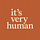 it's very human