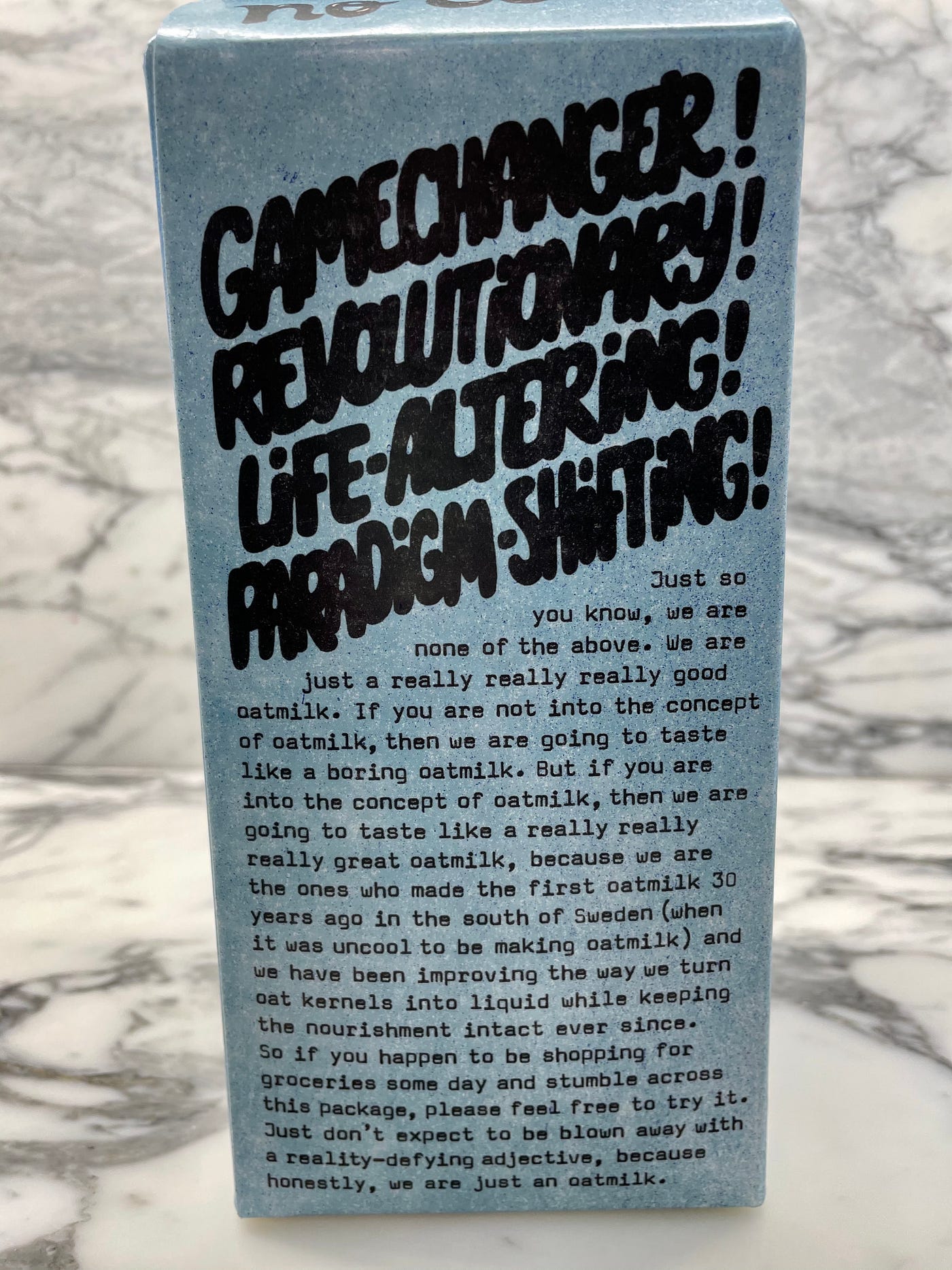 Oatly packaging cheekily makes fun of marketers for using exaggerated language to describe their products. Oatly packaging cheekily makes fun of marketers for using exaggerated language to describe their products.