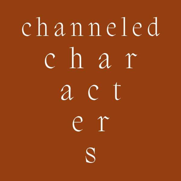Channeled Characters