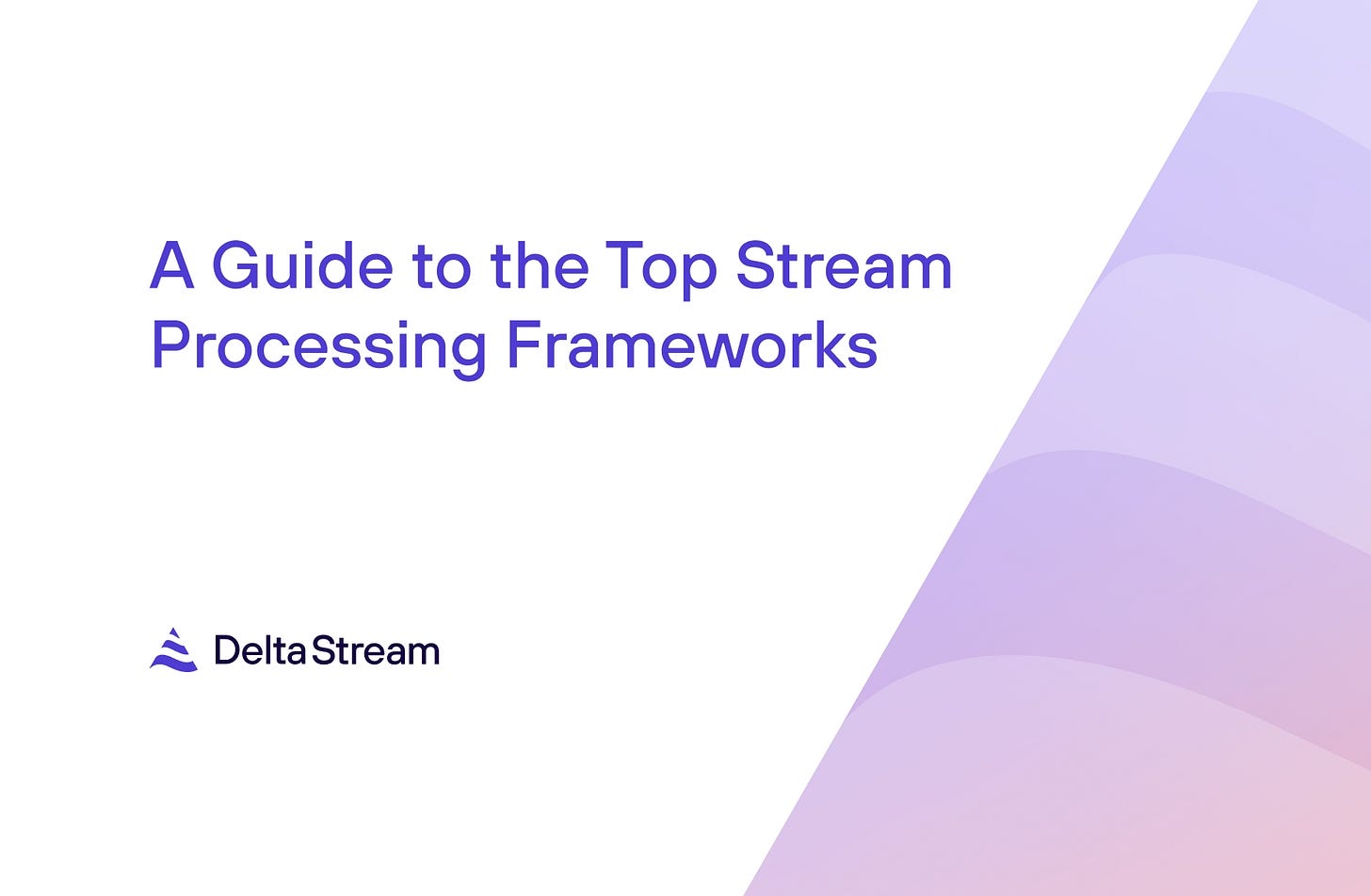 A Guide to the Top Stream Processing Frameworks