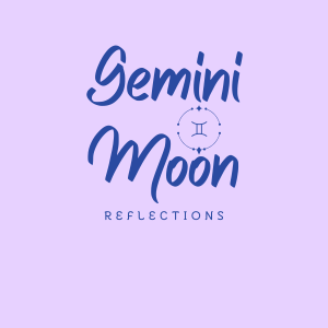 Gemini Moon Reflections