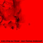 Every drop our blood. 